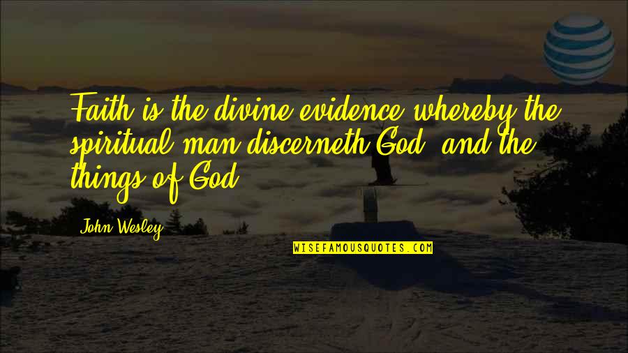 Chillingworth Scarlet Letter Quotes By John Wesley: Faith is the divine evidence whereby the spiritual