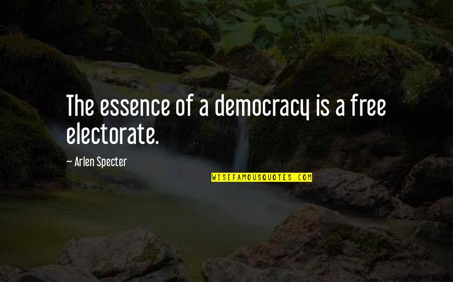 Chillish Quotes By Arlen Specter: The essence of a democracy is a free
