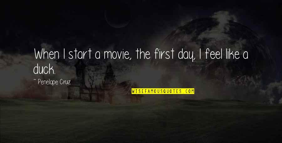 Chillish Quotes By Penelope Cruz: When I start a movie, the first day,