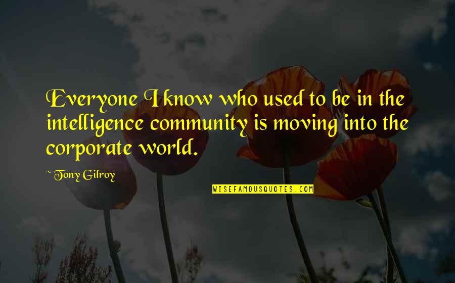 Chillona In English Quotes By Tony Gilroy: Everyone I know who used to be in Chillona In English Quotes By Tony Gilroy: Everyone I know who used to be in