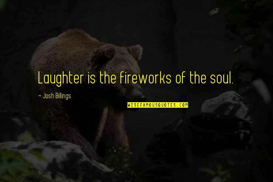 Chillout Systems Quotes By Josh Billings: Laughter is the fireworks of the soul.