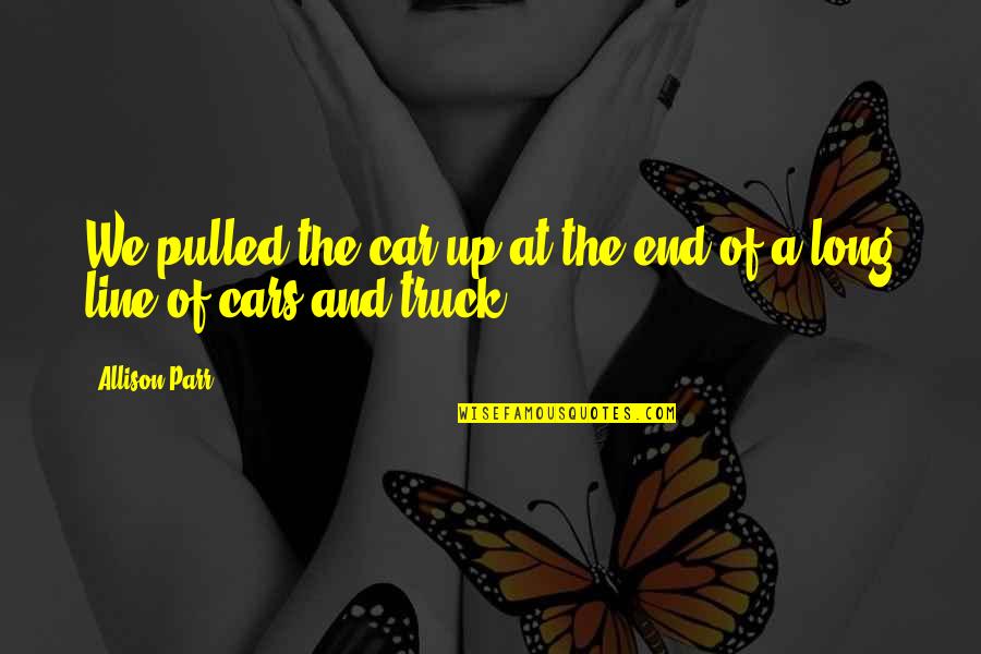 Chillware Quotes By Allison Parr: We pulled the car up at the end