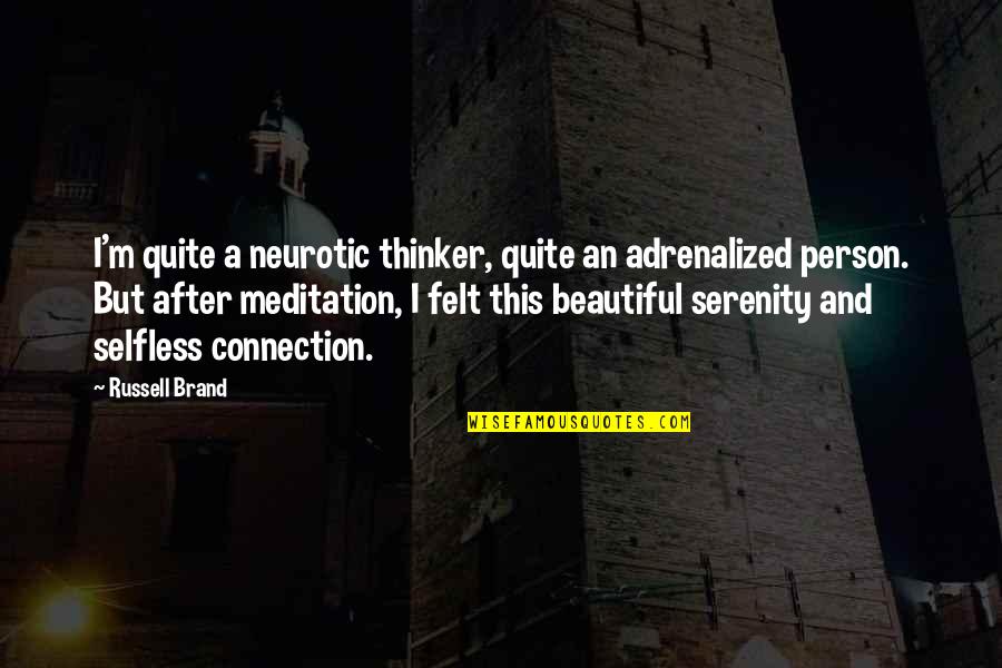 Chillware Quotes By Russell Brand: I'm quite a neurotic thinker, quite an adrenalized Chillware Quotes By Russell Brand: I'm quite a neurotic thinker, quite an adrenalized