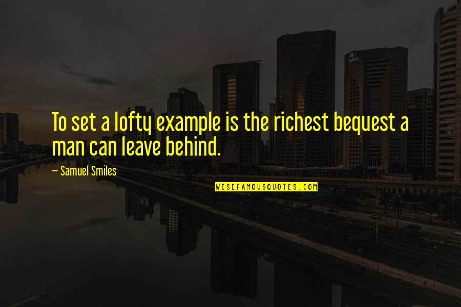 Chillware Quotes By Samuel Smiles: To set a lofty example is the richest