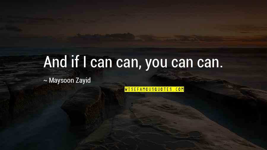 Chilly Night Quotes By Maysoon Zayid: And if I can can, you can can.