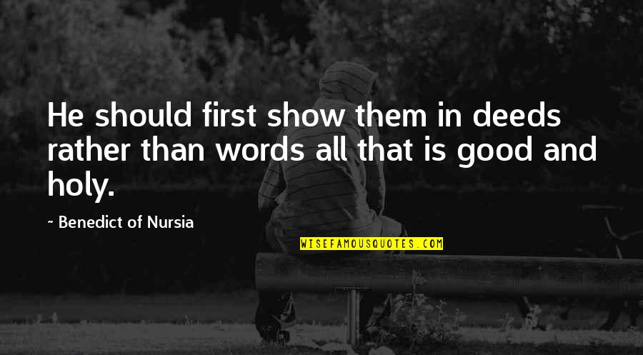 Chilon Of Sparta Quotes By Benedict Of Nursia: He should first show them in deeds rather