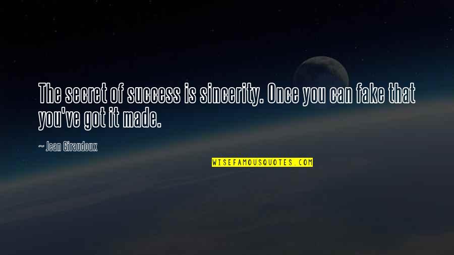 Chilvary Quotes By Jean Giraudoux: The secret of success is sincerity. Once you