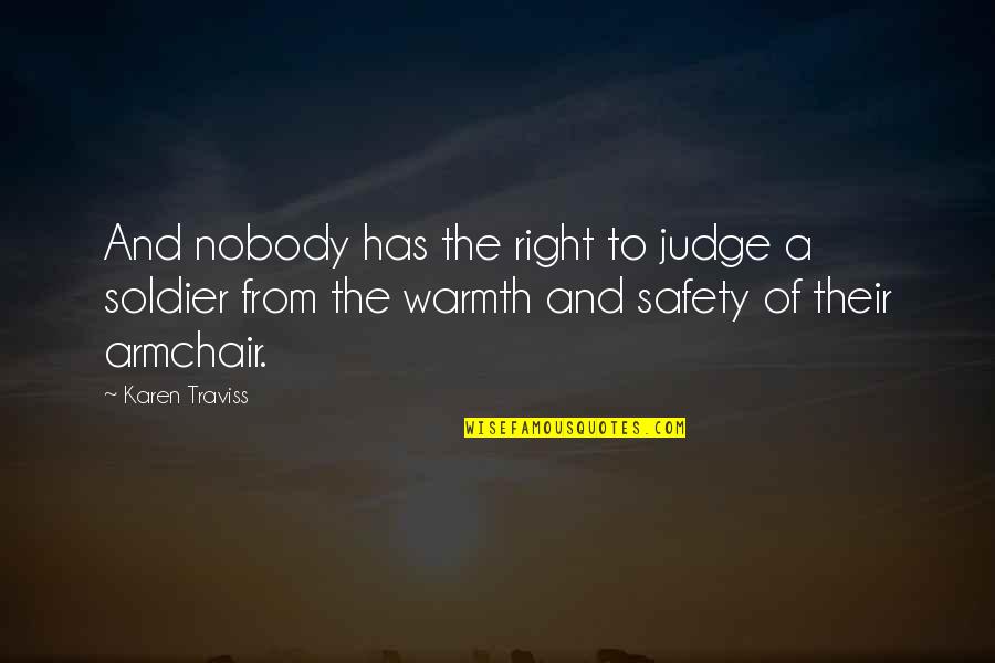 Chilvary Quotes By Karen Traviss: And nobody has the right to judge a