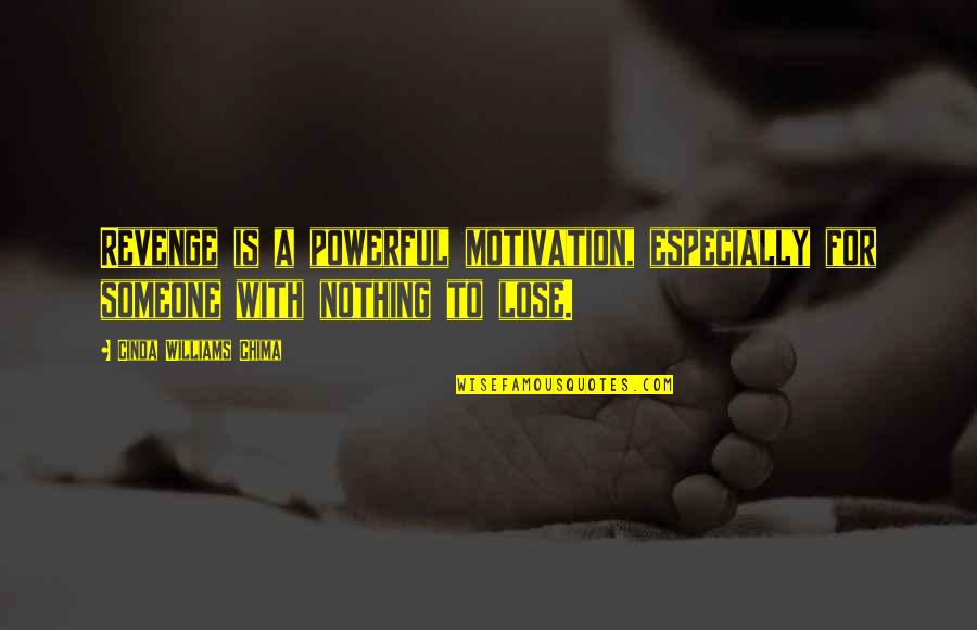 Chima Quotes By Cinda Williams Chima: Revenge is a powerful motivation, especially for someone Chima Quotes By Cinda Williams Chima: Revenge is a powerful motivation, especially for someone