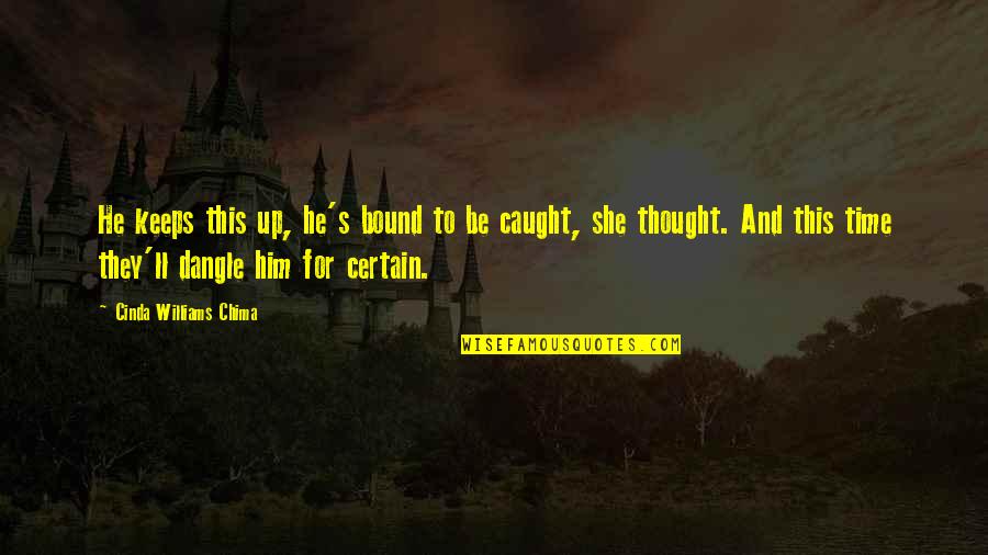 Chima Quotes By Cinda Williams Chima: He keeps this up, he's bound to be Chima Quotes By Cinda Williams Chima: He keeps this up, he's bound to be