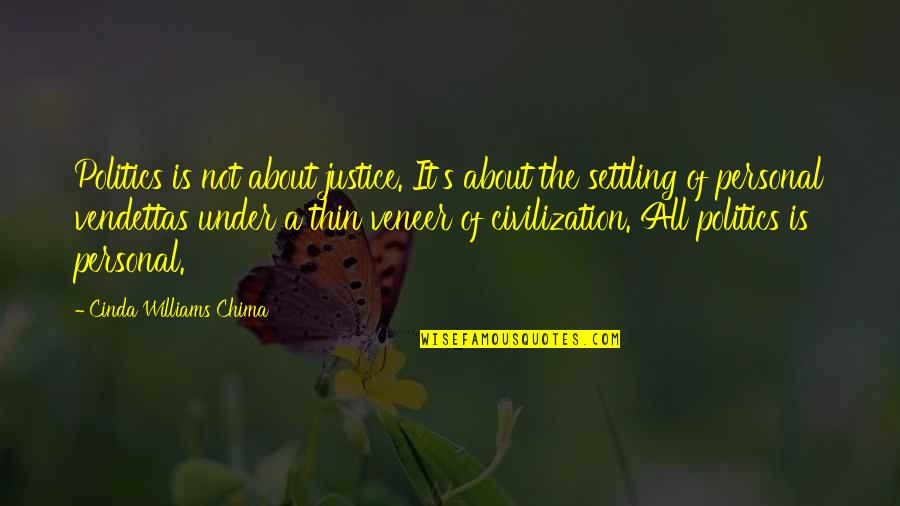 Chima Quotes By Cinda Williams Chima: Politics is not about justice. It's about the Chima Quotes By Cinda Williams Chima: Politics is not about justice. It's about the