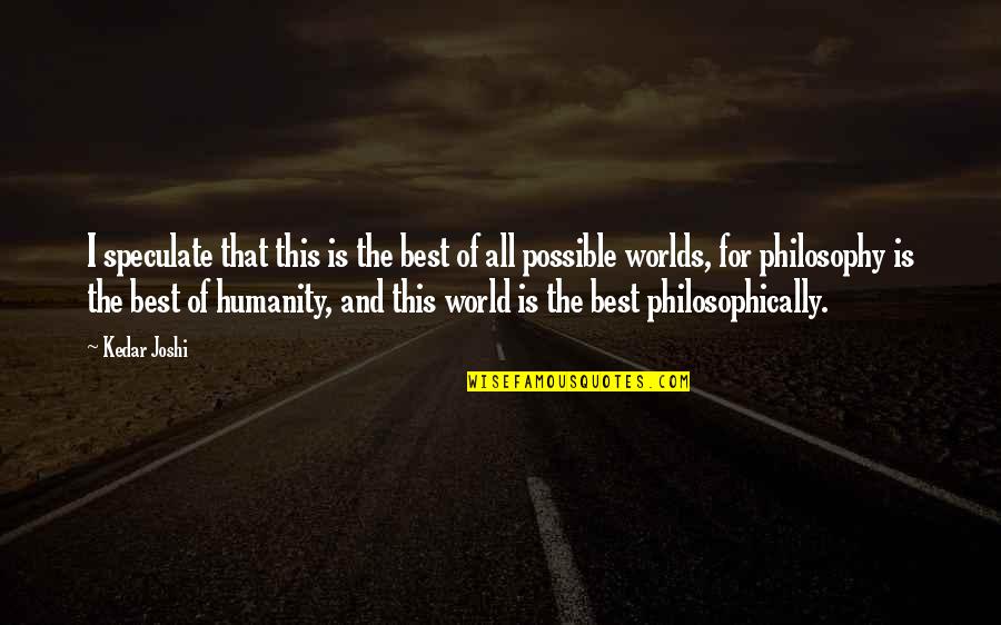 Chimamanda Adichie Danger Of One Story Quotes By Kedar Joshi: I speculate that this is the best of