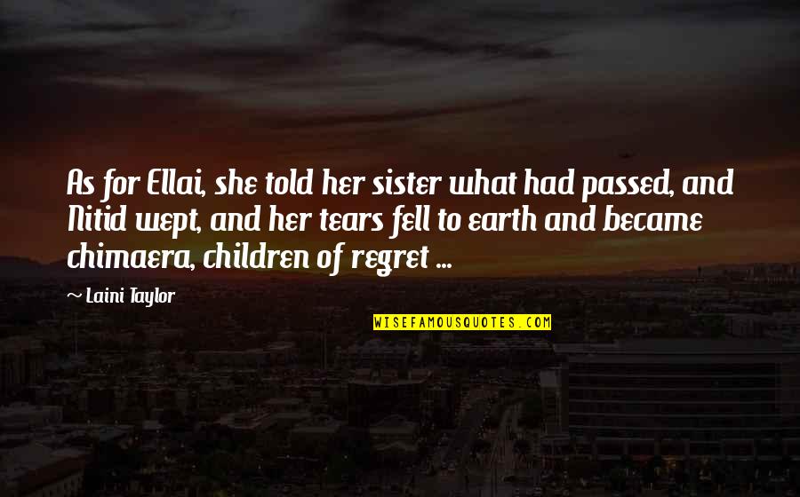 Chimeara Quotes By Laini Taylor: As for Ellai, she told her sister what Chimeara Quotes By Laini Taylor: As for Ellai, she told her sister what