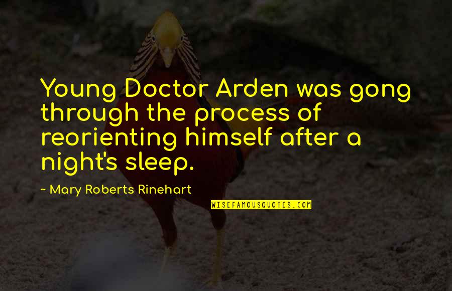 Chimeka Hodge Quotes By Mary Roberts Rinehart: Young Doctor Arden was gong through the process