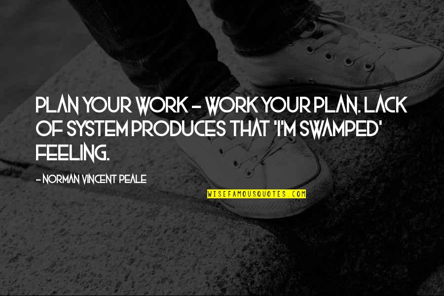 Chimeka Hodge Quotes By Norman Vincent Peale: Plan your work - work your plan. Lack