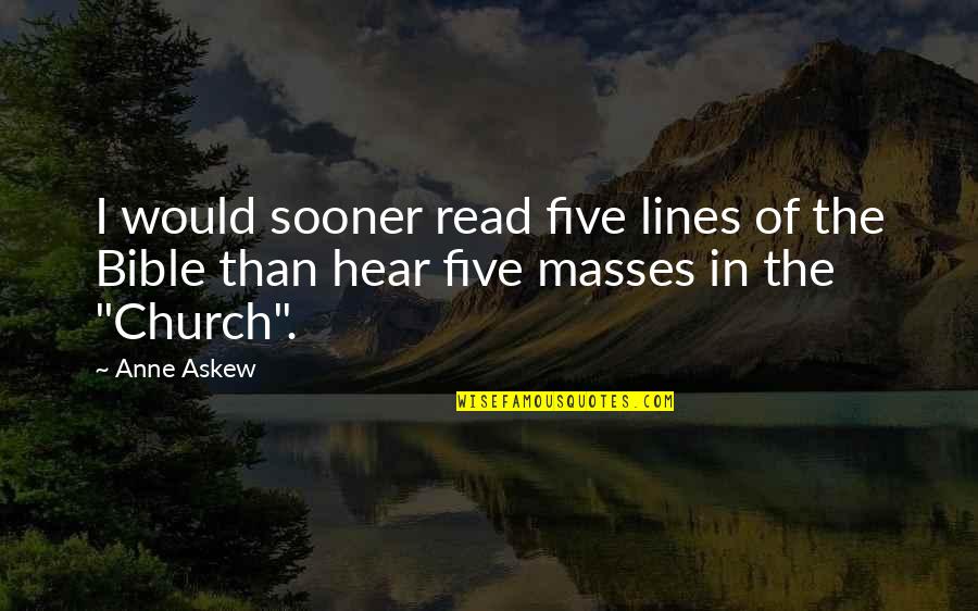 Chiming Quotes By Anne Askew: I would sooner read five lines of the