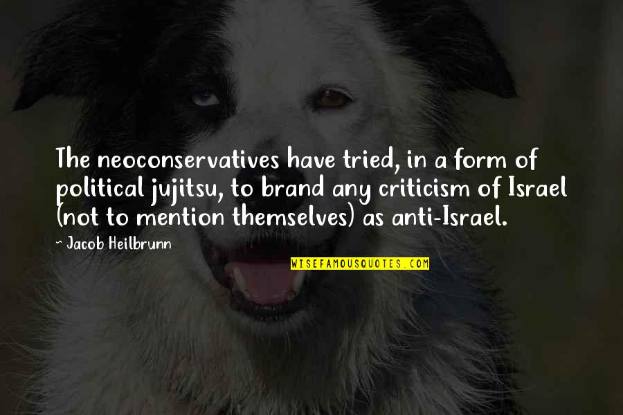 Chimmie Cherie Quotes By Jacob Heilbrunn: The neoconservatives have tried, in a form of Chimmie Cherie Quotes By Jacob Heilbrunn: The neoconservatives have tried, in a form of