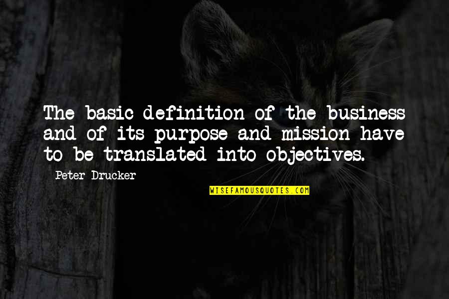 Chimmney Quotes By Peter Drucker: The basic definition of the business and of