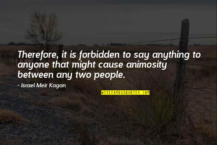 Chimp Quotes By Israel Meir Kagan: Therefore, it is forbidden to say anything to