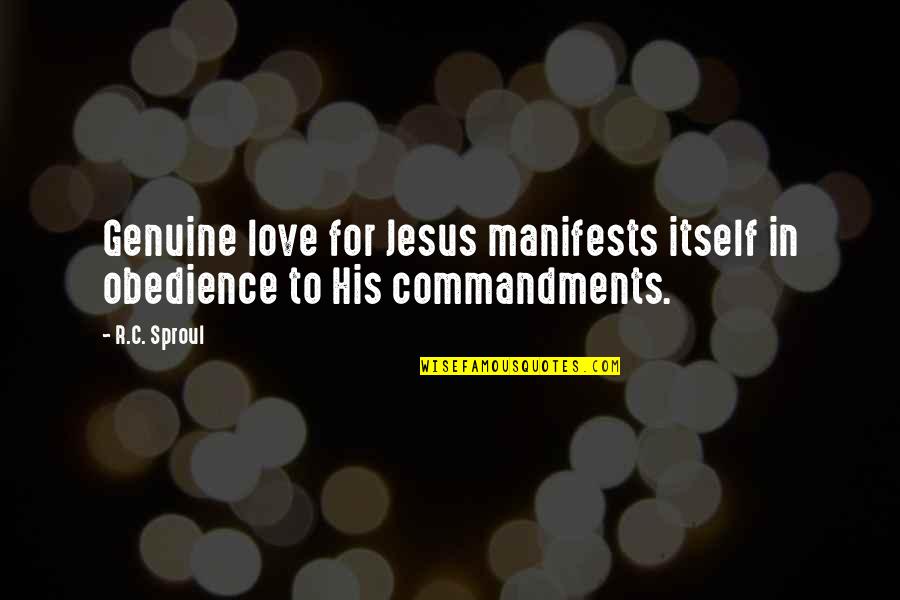 Chimp Quotes By R.C. Sproul: Genuine love for Jesus manifests itself in obedience