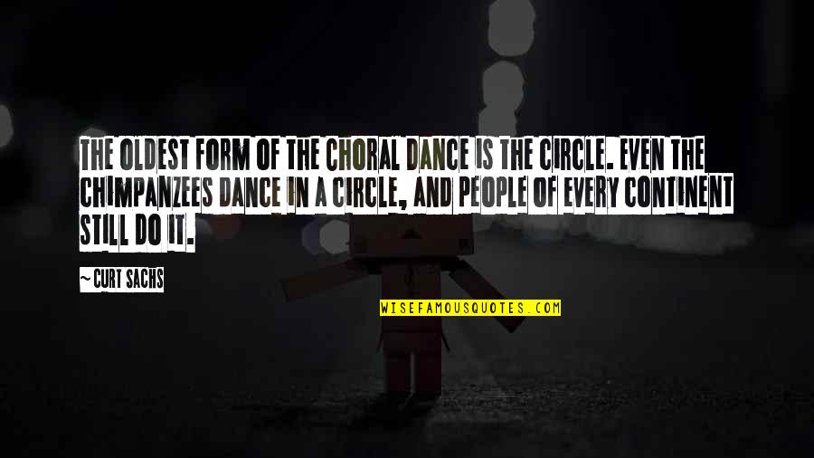 Chimpanzees Quotes By Curt Sachs: The oldest form of the Choral Dance is Chimpanzees Quotes By Curt Sachs: The oldest form of the Choral Dance is
