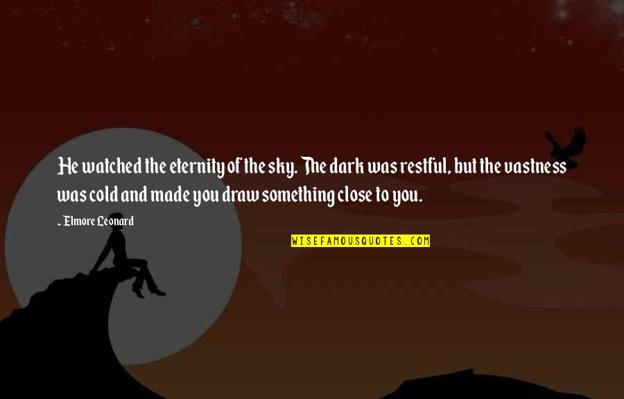 Chimuanya Okoli Quotes By Elmore Leonard: He watched the eternity of the sky. The Chimuanya Okoli Quotes By Elmore Leonard: He watched the eternity of the sky. The