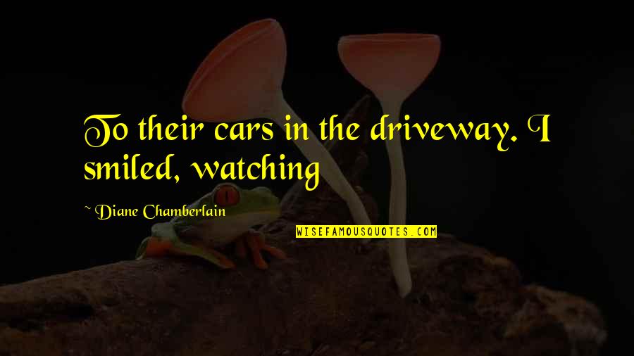 Chin And Jawline Quotes By Diane Chamberlain: To their cars in the driveway. I smiled,