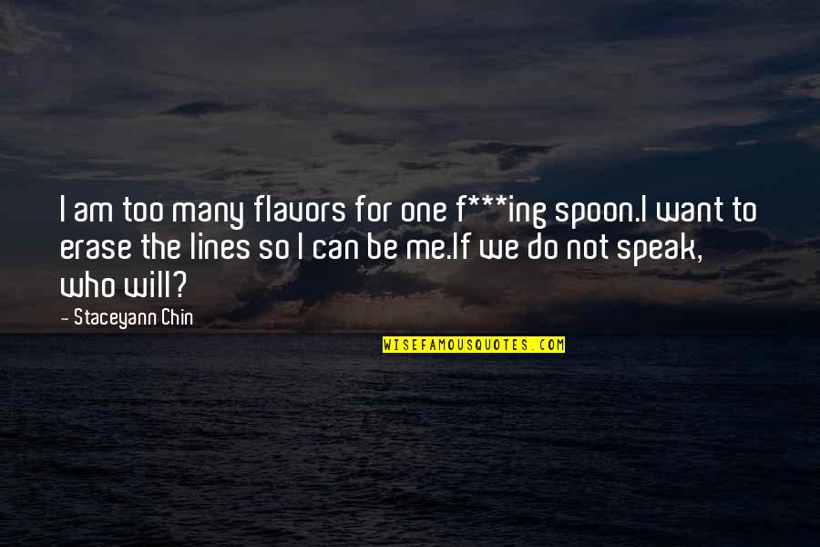 Chin Chin Quotes By Staceyann Chin: I am too many flavors for one f***ing