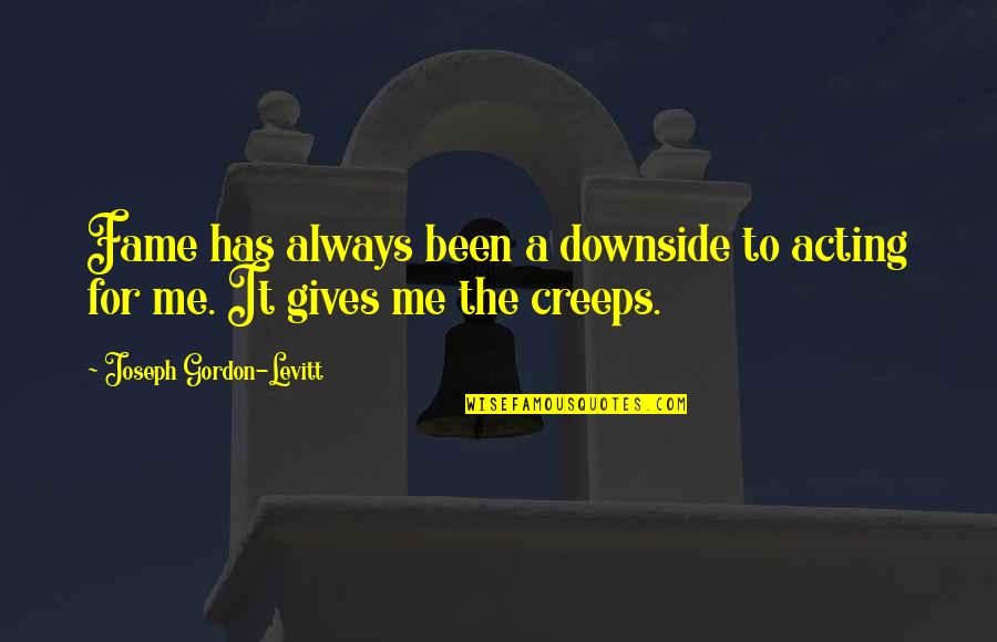 Chin Up Buttercup Quote Quotes By Joseph Gordon-Levitt: Fame has always been a downside to acting