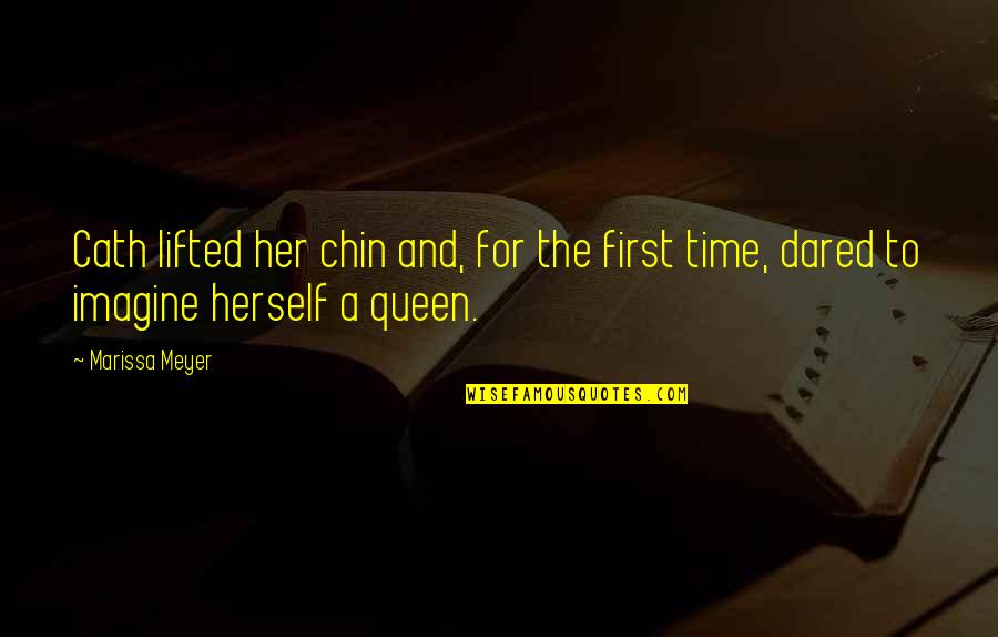 Chin Up Queen Quotes By Marissa Meyer: Cath lifted her chin and, for the first