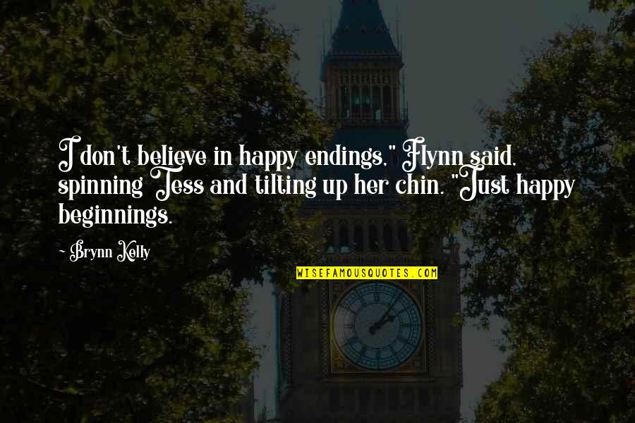 Chin Up Quotes By Brynn Kelly: I don't believe in happy endings," Flynn said,
