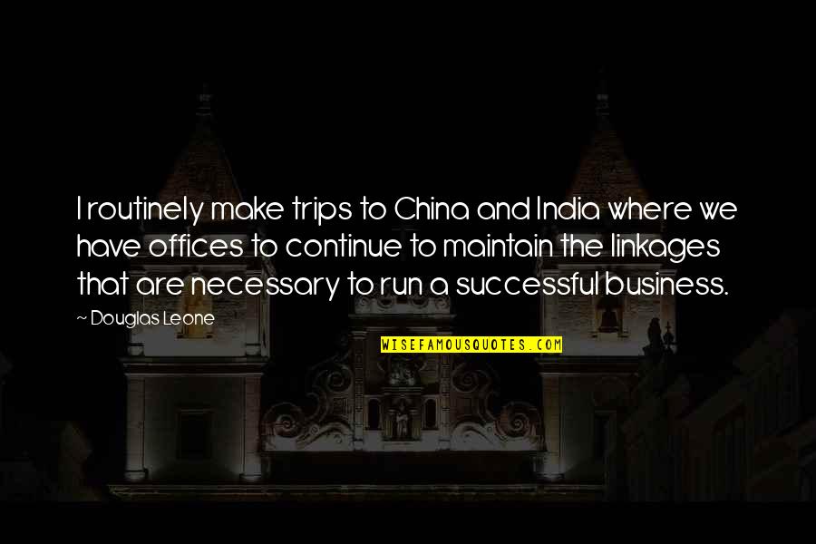 China And India Quotes By Douglas Leone: I routinely make trips to China and India