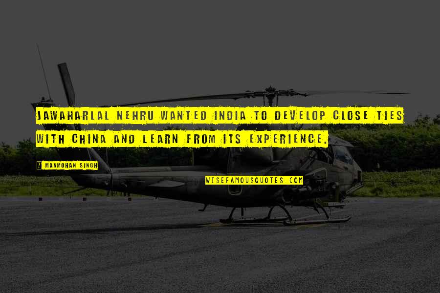 China And India Quotes By Manmohan Singh: Jawaharlal Nehru wanted India to develop close ties China And India Quotes By Manmohan Singh: Jawaharlal Nehru wanted India to develop close ties