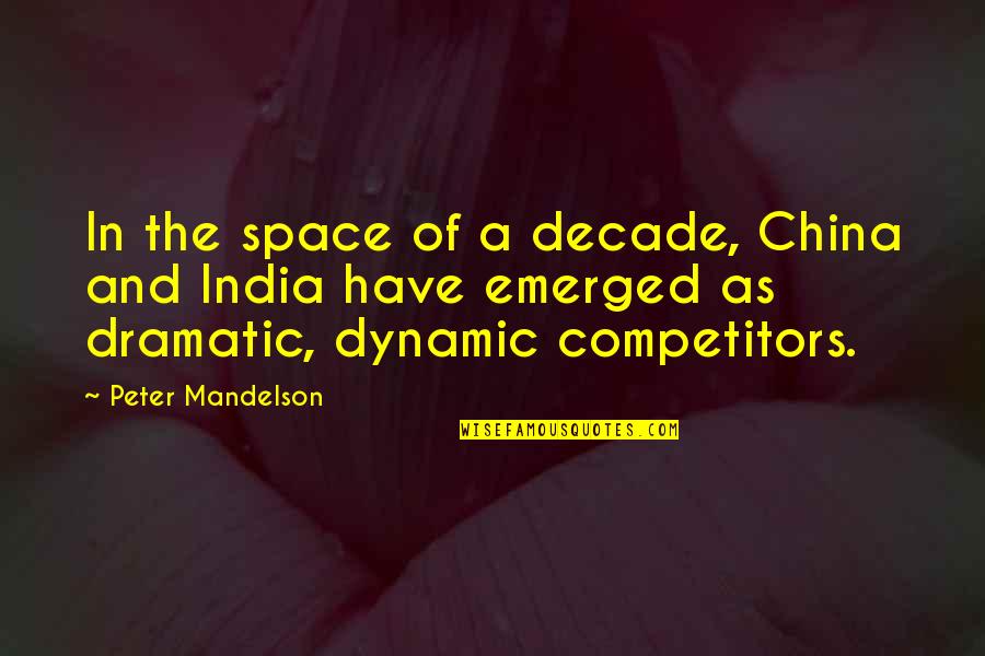 China And India Quotes By Peter Mandelson: In the space of a decade, China and