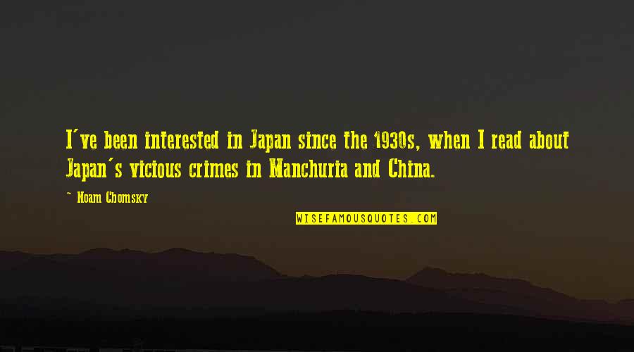 China And Japan Quotes By Noam Chomsky: I've been interested in Japan since the 1930s,