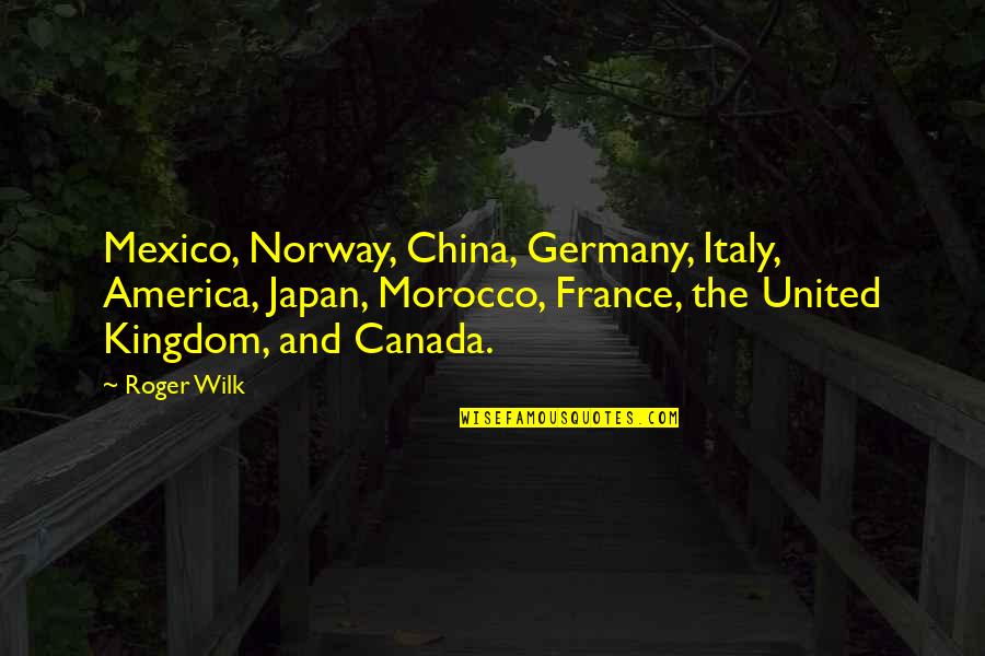 China And Japan Quotes By Roger Wilk: Mexico, Norway, China, Germany, Italy, America, Japan, Morocco,