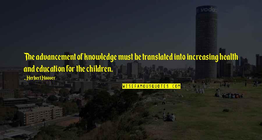 China Coin Belonging Quotes By Herbert Hoover: The advancement of knowledge must be translated into China Coin Belonging Quotes By Herbert Hoover: The advancement of knowledge must be translated into
