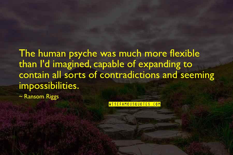 China Economic Growth Quotes By Ransom Riggs: The human psyche was much more flexible than