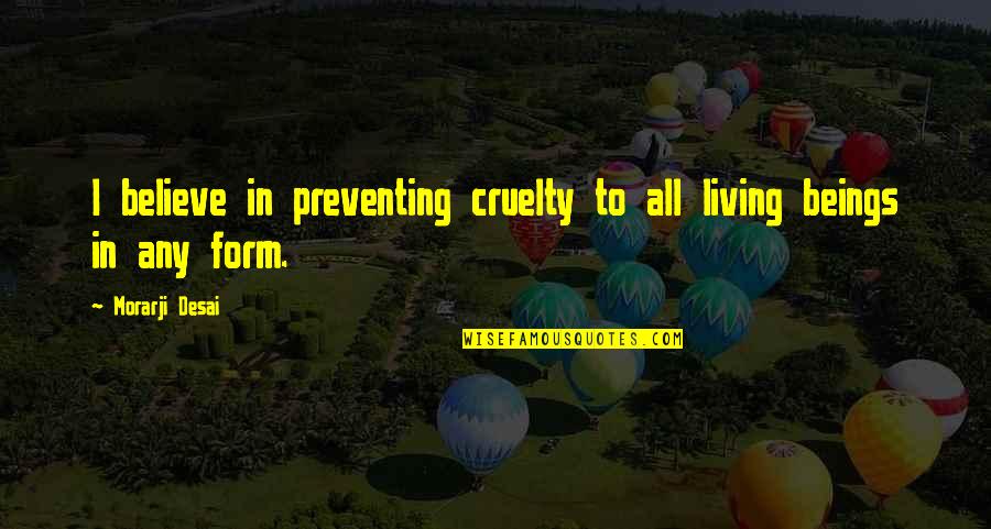 China Il Frank Quotes By Morarji Desai: I believe in preventing cruelty to all living