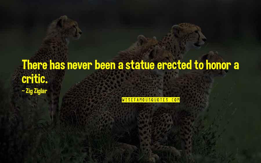 China Il Frank Quotes By Zig Ziglar: There has never been a statue erected to