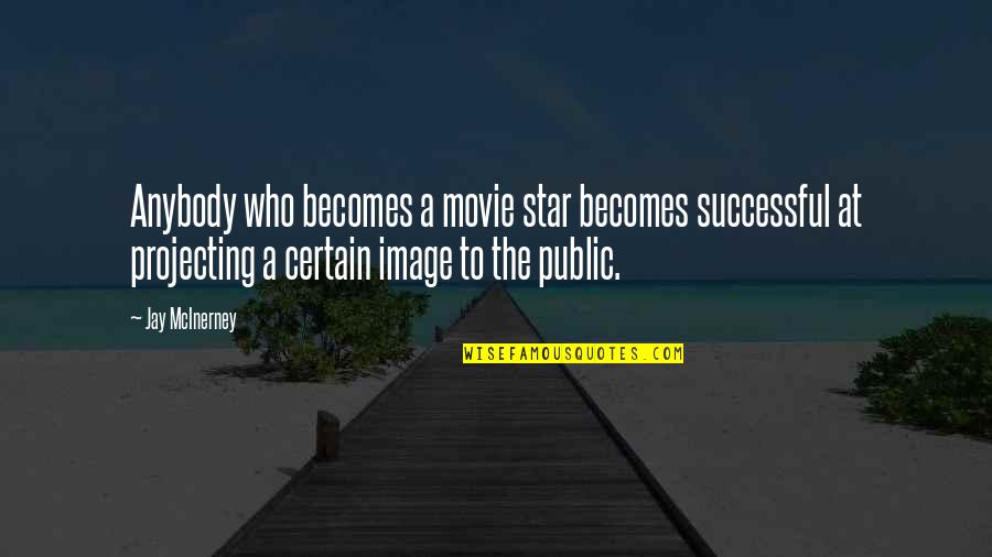 China Is A Sleeping Giant Quote Quotes By Jay McInerney: Anybody who becomes a movie star becomes successful