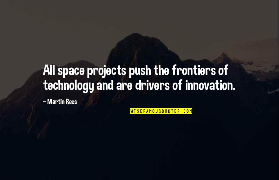 China Is A Sleeping Giant Quote Quotes By Martin Rees: All space projects push the frontiers of technology