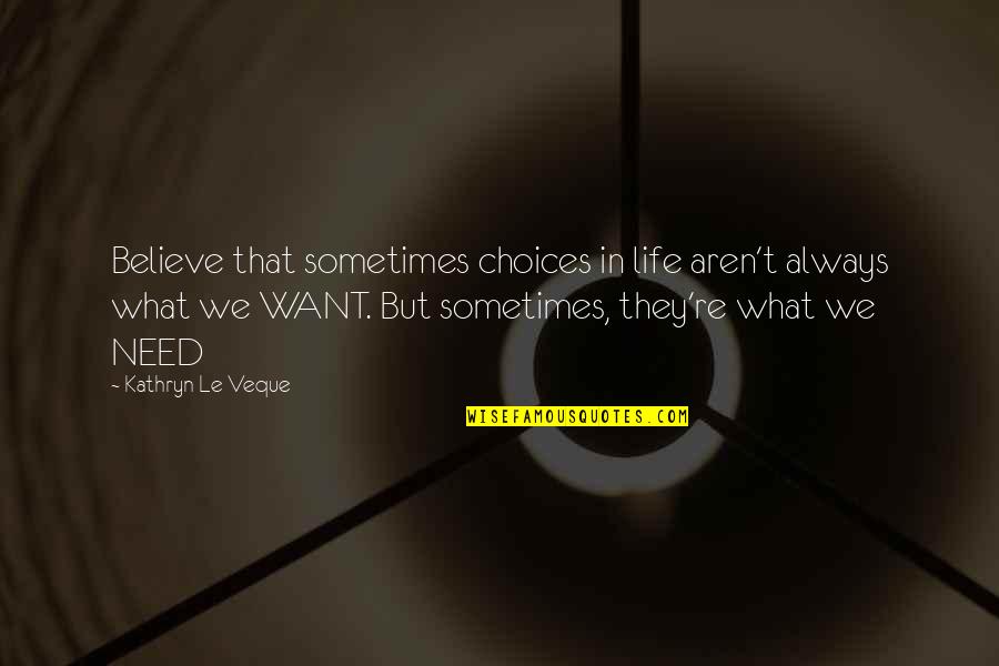 China Ismyshowcancelled Quotes By Kathryn Le Veque: Believe that sometimes choices in life aren't always