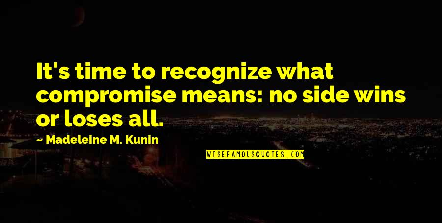 China Yuan Quote Quotes By Madeleine M. Kunin: It's time to recognize what compromise means: no China Yuan Quote Quotes By Madeleine M. Kunin: It's time to recognize what compromise means: no