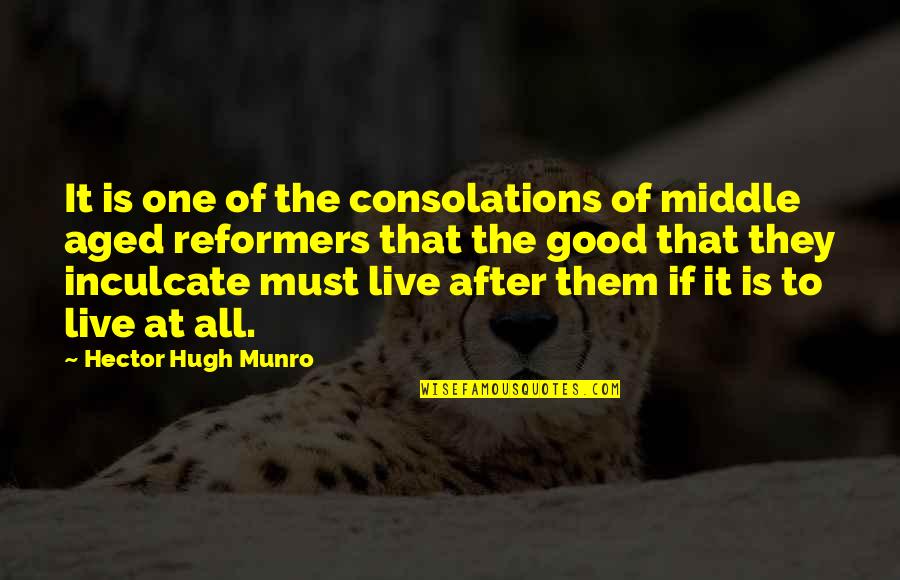 Chinander Nebraska Quotes By Hector Hugh Munro: It is one of the consolations of middle