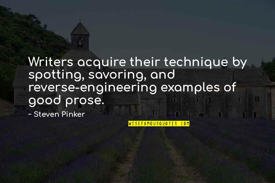 Chinander Nebraska Quotes By Steven Pinker: Writers acquire their technique by spotting, savoring, and