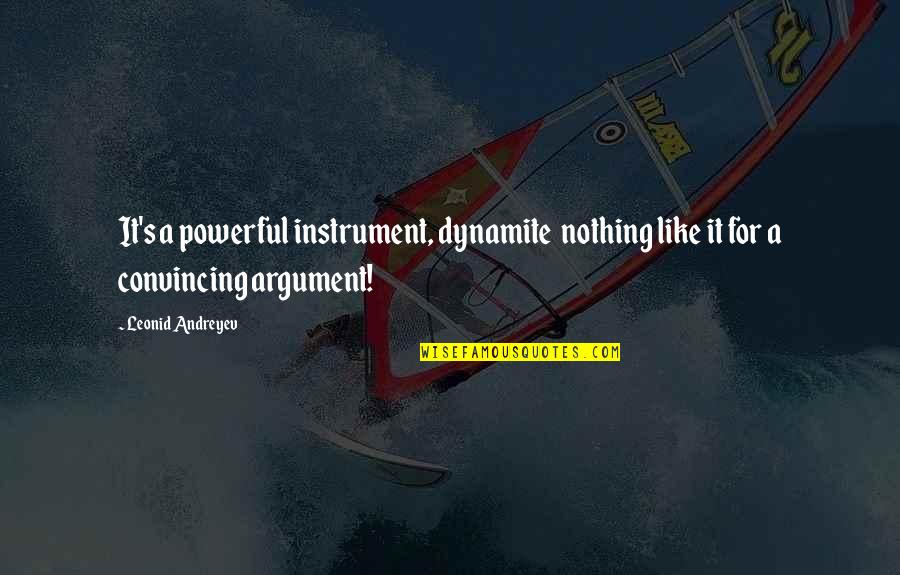 Chinappa Squash Quotes By Leonid Andreyev: It's a powerful instrument, dynamite nothing like it