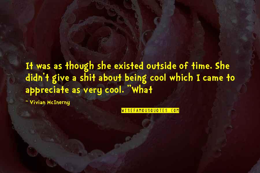 Chinappa Squash Quotes By Vivian McInerny: It was as though she existed outside of
