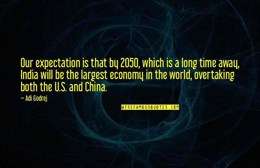 China's Economy Quotes By Adi Godrej: Our expectation is that by 2050, which is
