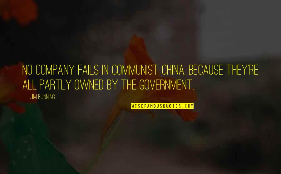 China's Government Quotes By Jim Bunning: No company fails in communist China, because they're